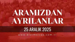 Sivas Aramızdan Ayrılanlar 25 Aralık 2025 Perşembe