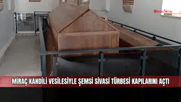 Miraç Kandili vesilesiyle Şemsi Sivasi Türbesi kapılarını açtı