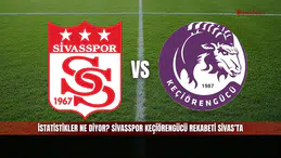 İstatistikler ne diyor? Sivasspor Keçiörengücü rekabeti Sivas'ta