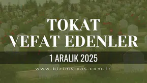 Tokat Vefat Edenler, Tokat Cenazeler 1 Aralık 2025 Cumartesi