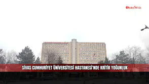 Sivas Cumhuriyet Üniversitesi Hastanesi’nde kritik yoğunluk
