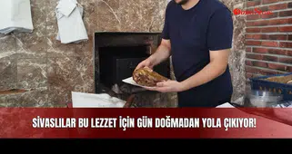 Sivaslılar Bu Lezzet İçin Gün Doğmadan Yola Çıkıyor!