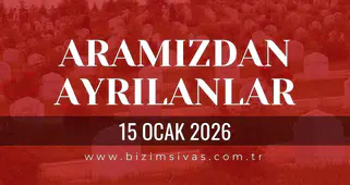 Sivas Aramızdan Ayrılanlar 15 Ocak 2026 Perşembe