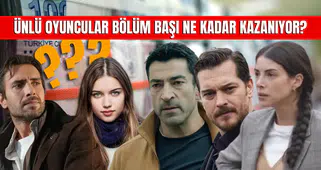 Ünlü Oyuncular Bölüm Başı Ne Kadar Kazanıyor? İşte O Dudak Uçuklatan Ücretler!