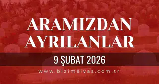 Sivas Aramızdan Ayrılanlar 9 Şubat 2026 Pazartesi