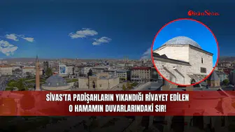 Sivas'ta Padişahların Yıkandığı Rivayet Edilen O Hamamın Duvarlarındaki Sır!