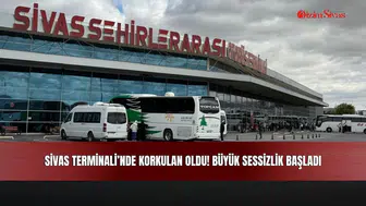 Sivas Terminali’nde Korkulan Oldu! Büyük Sessizlik Başladı