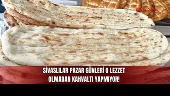Sivaslılar Pazar Günleri O Lezzet Olmadan Kahvaltı Yapmıyor!