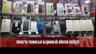 Sivas'ta Teknoloji Alışkanlığı Kökten Değişti!