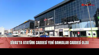 Sivas'ta Atatürk Caddesi Yeni Bankalar Caddesi Oldu