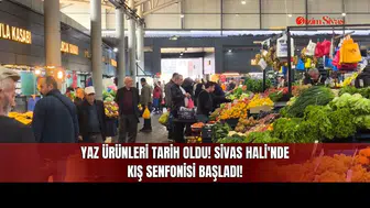 Yaz Ürünleri Tarih Oldu! Sivas Hali'nde Kış Senfonisi Başladı!