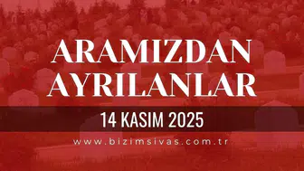 Sivas Aramızdan Ayrılanlar 14 Kasım 2025 Cuma