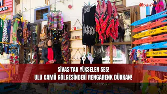 Sivas'tan yükselen ses! Ulu Camii gölgesindeki rengarenk dükkan!
