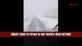 Anlık! Sivas–Ulaş karayolunda kar ve fırtına ulaşımı felç etti!