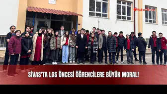 Sivas'ta LGS Öncesi Öğrencilere Büyük Moral!