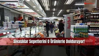 Sivaslılar Sepetlerini O Ürünlerle Dolduruyor!