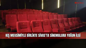 Kış mevsimiyle birlikte Sivas’ta sinemalara yoğun ilgi