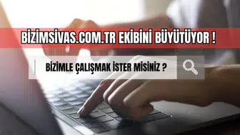 BizimSivas.com.tr Ekibini Büyütüyor! Bizimle Çalışmak İster misiniz?