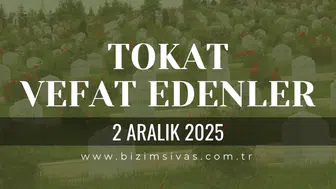 Tokat Vefat Edenler, Tokat Cenazeler 2 Aralık 2025 Salı