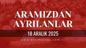 Sivas Aramızdan Ayrılanlar 18 Aralık 2025 Perşembe