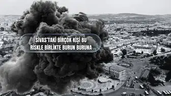 Sivas'taki Birçok Kişi Bu Riskle Birlikte Burun Buruna!
