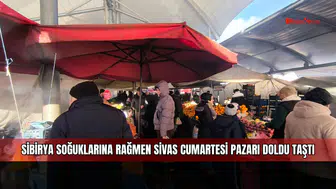 Sibirya soğuklarına rağmen Sivas Cumartesi Pazarı doldu taştı