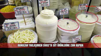 Ramazan yaklaşırken Sivas’ta süt ürünlerine zam kapıda