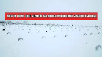 Sivas’ta Yukarı Tekke Mezarlığı Kar Altında Kayboldu Kabir Ziyaretleri Zorlaştı