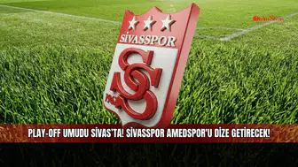 Play-Off umudu Sivas’ta! Sivasspor Amedspor'u dize getirecek!