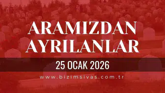Sivas Aramızdan Ayrılanlar 25 Ocak 2026 Pazar