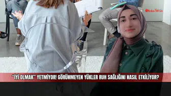 “İyi Olmak” Yetmiyor! Görünmeyen Yükler Ruh Sağlığını Nasıl Etkiliyor?