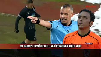 TFF kartopu sevkinde hızlı, VAR istifasında neden yok?