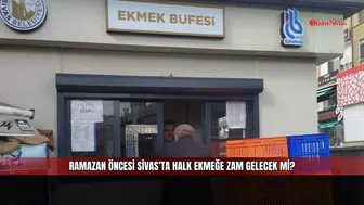 Ramazan öncesi Sivas’ta halk ekmeğe zam gelecek mi?