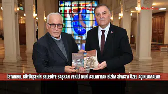 İstanbul Büyükşehir Belediye Başkan Vekili Nuri Aslan’dan Bizim Sivas’a Özel Açıklamalar