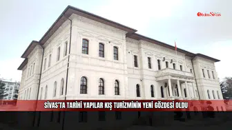 Sivas’ta tarihi yapılar kış turizminin yeni gözdesi oldu