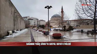 Sağanak yağış Sivas’ta sosyal hayatı etkiledi