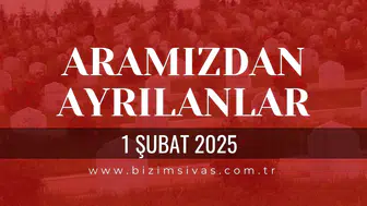 Sivas Aramızdan Ayrılanlar 1 Şubat 2026 Pazar