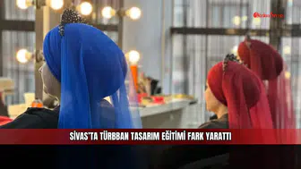 Sivas’ta Türban Tasarım Eğitimi Fark Yarattı