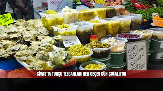 Sivas’ta Turşu Tezgahları Her Geçen Gün Çoğalıyor