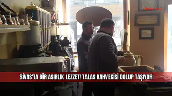 Sivas'ta bir asırlık lezzet! Talas Kahvecisi dolup taşıyor