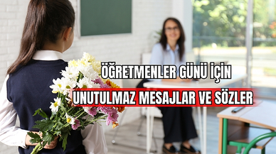 Öğretmenler Günü İçin Unutulmaz Mesajlar ve Sözler  