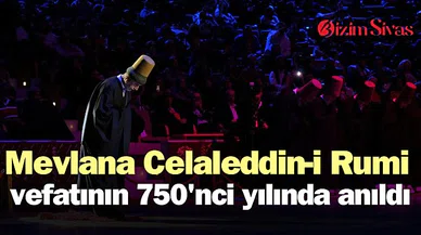 Mevlana Celaleddin-i Rumi vefatının 750'nci yılında anıldı
