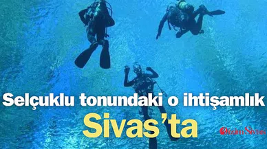 Selçuklu tonundaki o ihtişamlık, Sivas'ta