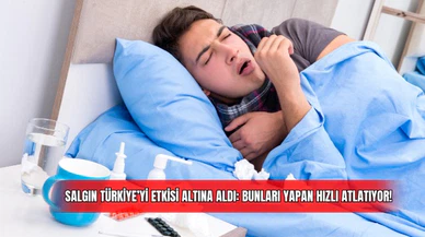 Salgın Türkiye'yi Etkisi Altına Aldı: Bunları Yapan Hızlı Atlatıyor! 