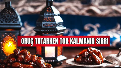 Oruç Tutarken Tok Kalmanın Sırrı 