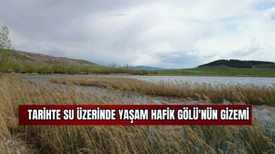 Tarihte Su Üzerinde Yaşam: Hafik Gölü'nün Gizemi   