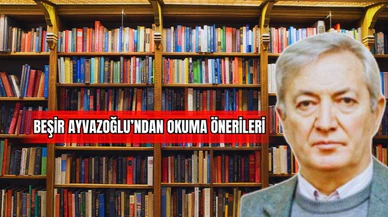 Beşir Ayvazoğlu'ndan Okuma Önerileri