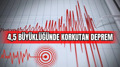 4,5 Büyüklüğünde Korkutan Deprem 