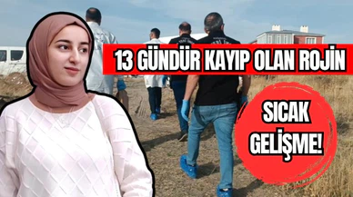 13 Gündür Kayıp Olan Rojin Sıcak Gelişme!