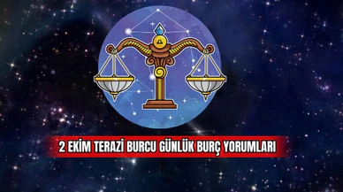 2 Ekim Terazi Burcu Günlük Burç Yorumları
